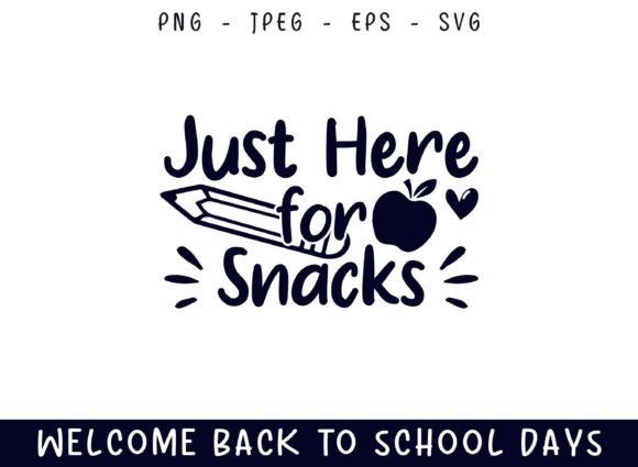 Here for Snack Back to School Days SVG: Graphics and Crafts